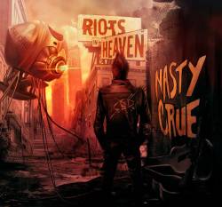 Nasty Crue : Riots in Heaven
